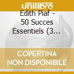 Edith Piaf - 50 Succes Essentiels (3 Cd) cd