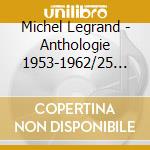 Michel Legrand - Anthologie 1953-1962/25 Titres Collectors cd