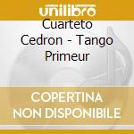 Cuarteto Cedron - Tango Primeur cd musicale