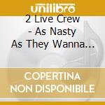 2 Live Crew - As Nasty As They Wanna Be Vol.2 cd