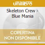 Skeleton Crew - Blue Mania