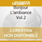 Bonjour L'ambiance Vol.2 cd