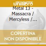 Metal 13 - Massacra / Mercyless / Agressor cd