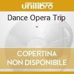 Dance Opera Trip - cd