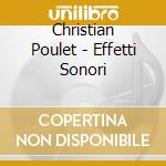 Christian Poulet - Effetti Sonori cd musicale di Christian Poulet