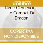 Rene Clemencic - Le Combat Du Dragon cd