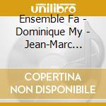 Ensemble Fa - Dominique My - Jean-Marc Singier (1954) cd