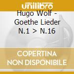 Hugo Wolf - Goethe Lieder N.1 > N.16 cd musicale di Hugo Wolf