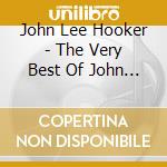 John Lee Hooker - The Very Best Of John Lee Hooker cd