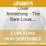 Louis Armstrong - The Rare Louis Armstrong cd musicale di Louis Armstrong