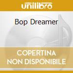 Bop Dreamer cd