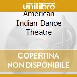 American Indian Dance Theatre cd