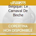 Belgique: Le Carnaval De Binche cd