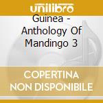 Guinea - Anthology Of Mandingo 3 cd