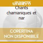 Chants chamaniques et nar cd