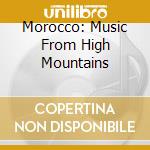 Morocco: Music From High Mountains cd