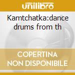 Kamtchatka:dance drums from th cd