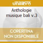 Anthologie musique bali v.3 cd