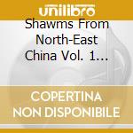 Shawms From North-East China Vol. 1 / Various cd