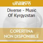 Diverse - Music Of Kyrgyzstan cd
