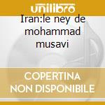 Iran:le ney de mohammad musavi cd