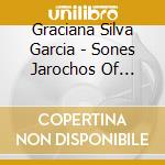 Graciana Silva Garcia - Sones Jarochos Of Veracruz cd musicale di GARCIA GRACIANA SILVIA