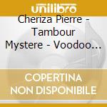 Cheriza Pierre - Tambour Mystere - Voodoo Musik cd