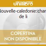 Nouvelle-caledonie:chant de li cd