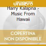 Harry Kalapna - Music From Hawaii cd