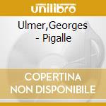 Ulmer,Georges - Pigalle cd