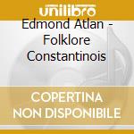 Edmond Atlan - Folklore Constantinois cd musicale