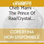 Cheb Mami - The Prince Of Raa/Crystal Box cd