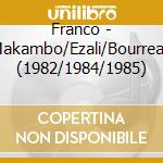 Franco - Makambo/Ezali/Bourreau (1982/1984/1985) cd
