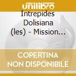 Intrepides Dolisiana (les) - Mission Finale cd