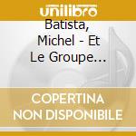 Batista, Michel - Et Le Groupe Dynamique cd musicale di Batista, Michel