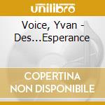 Voice, Yvan - Des...Esperance cd musicale di Voice, Yvan