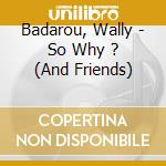 Badarou, Wally - So Why ? (And Friends) cd