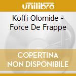 Koffi Olomide - Force De Frappe cd musicale di KOFFI OLOMIDE