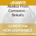 Akeikoi From Connexion - Binkafo cd