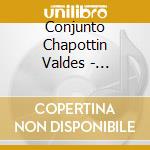 Conjunto Chapottin Valdes - Quiquirinao cd