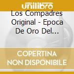 Los Compadres Original - Epoca De Oro Del Duo cd