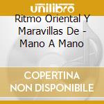 Ritmo Oriental Y Maravillas De - Mano A Mano cd