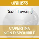 Diaz - Lovsong cd musicale di DIAZ (INDIE OCCIDENT