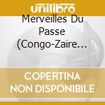 Merveilles Du Passe (Congo-Zaire Best Of 1970) / Various cd