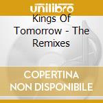 Kings Of Tomorrow - The Remixes cd