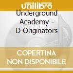 Underground Academy - D-Originators cd