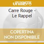 Carre Rouge - Le Rappel cd