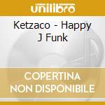 Ketzaco - Happy J Funk cd