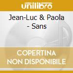 Jean-Luc & Paola - Sans cd musicale di Jean