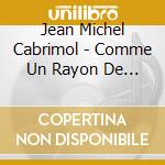 Jean Michel Cabrimol - Comme Un Rayon De Soleil cd